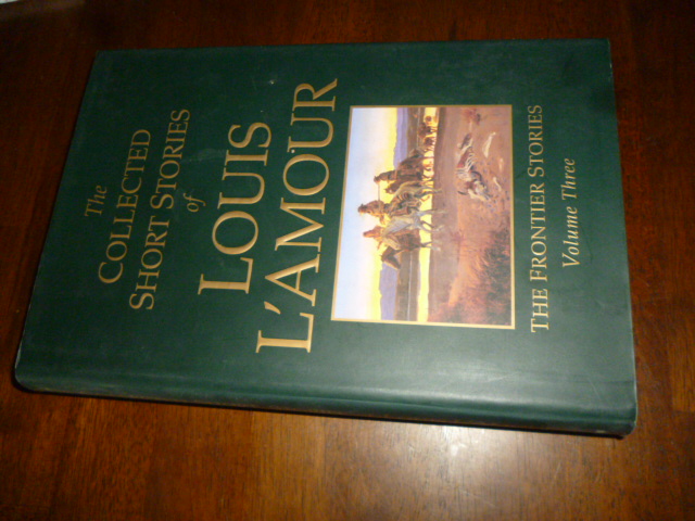 The Collected Short Stories of Louis L'Amour, Volume 3: The Frontier  Stories (Hardcover)